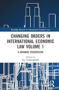 Changing Orders in International Economic Law Volume 1: A Japanese Perspective