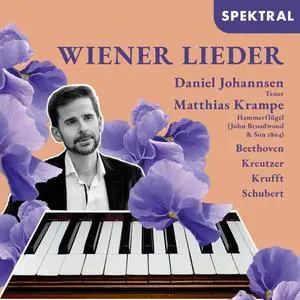 Daniel Johannsen - Wiener Lieder - Beethoven, Kreutzer, Krufft, Schubert (2023) [Official Digital Download]