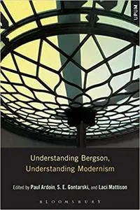 Understanding Bergson, Understanding Modernism