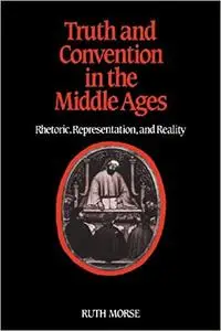 Truth and Convention in Middle Ages: Rhetoric, Representation and Reality