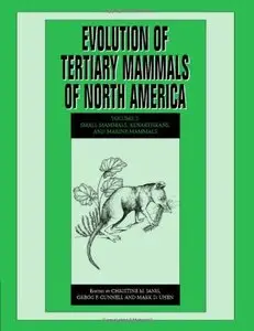 Evolution of Tertiary Mammals of North America, Volume 2: Small Mammals, Xenarthrans, and Marine Mammals