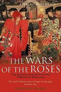 A Brief History of the Wars of the Roses