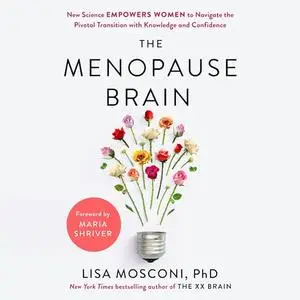 The Menopause Brain: New Science Empowers Women to Navigate the Pivotal Transition with Knowledge and Confidence [Audiobook]