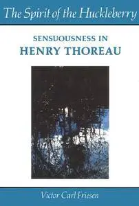 The Spirit of the Huckleberry: Sensuousness in Henry Thoreau