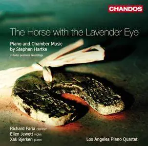 Richard Faria, Ellen Jewett, Xak Bjerken - Stephen Hartke: The Horse with the Lavender Eye - Piano & Chamber Music (2009)