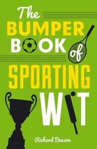 «The Bumper Book of Sporting Wit» by Richard Benson