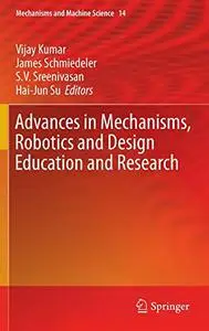 Advances in Mechanisms, Robotics and Design Education and Research