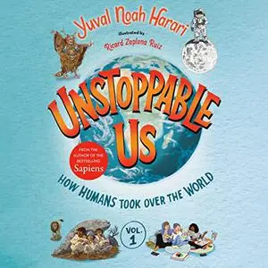 Unstoppable Us, Volume 1: How Humans Took Over the World [Audiobook]