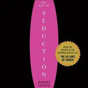 The Art of Seduction: An Indispensible Primer on the Ultimate Form of Power [Audiobook] {Repost}