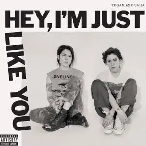 Tegan and Sara - Hey, I'm Just Like You (2019)