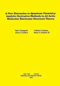 A New Dimension to Quantum Chemistry: Analytic Derivative Methods in Ab Initio Molecular Electronic Structure Theory