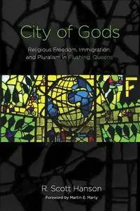 City of Gods: Religious Freedom, Immigration, and Pluralism in Flushing, Queens