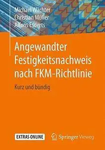 Angewandter Festigkeitsnachweis nach FKM-Richtlinie: Kurz und bündig