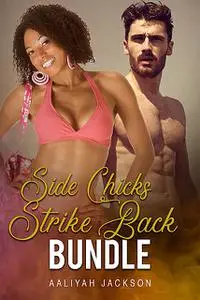 «Side Chicks Strike Back Bundle» by Aaliyah Jackson