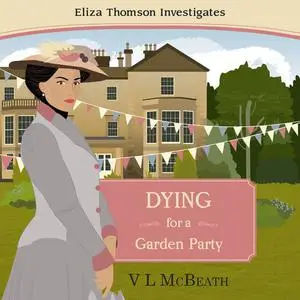 «Dying For a Garden Party» by VL McBeath