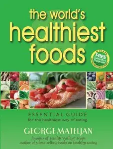 The World's Healthiest Foods, Essential Guide for the Healthiest Way of Eating