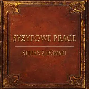 «Syzyfowe Prace (Streszczenie lektury szkolnej)» by Stefan Żeromski