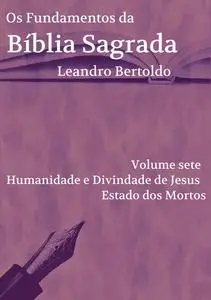 «Os Fundamentos da Bíblia Sagrada – Volume VII» by Leandro Bertoldo