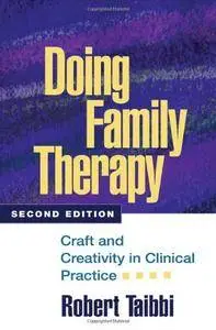 Doing Family Therapy, Second Edition: Craft and Creativity in Clinical Practice (Guilford Family Therapy)(Repost)