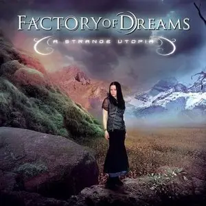 Factory Of Dreams - A Strange Utopia (2009)