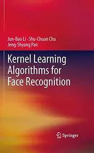 Kernel Learning Algorithms for Face Recognition