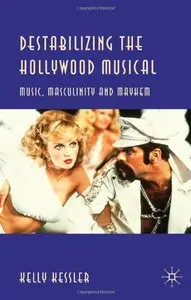 Destabilizing the Hollywood Musical: Music, Masculinity and Mayhem