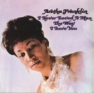 Aretha Franklin - I Never Loved A Man The Way I Love You (1967/2012) [Official Digital Download 24bit/192kHz]
