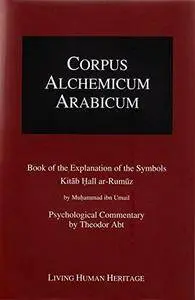 Corpus Alchemicum Arabicum Vol. 1B (CALA1 B): Book of the Explanation of the Symbol