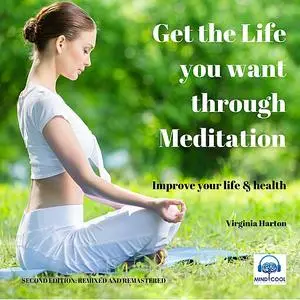 «Get the Life you want through Meditation» by Virginia Harton