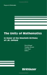 The Unity of Mathematics: In Honor of the Ninetieth Birthday of I.M. Gelfand (Repost)