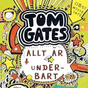 «Tom Gates. Allt är underbart» by Liz Pichon