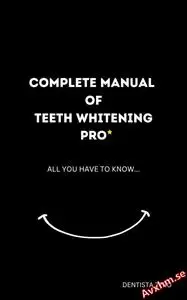 Complete Manual of Teeth Whitening Pro
