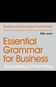 Essential Grammar for Business: The Foundation of Good Writing (Business Communication Pocket Guides)