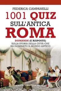 Federica Campanelli - 1001 quiz sull'antica Roma