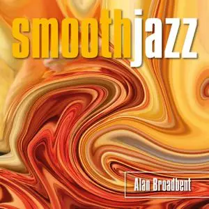 Alan Broadbent - Smooth Jazz (2022) [Official Digital Download]