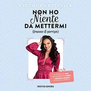«Non ho niente da mettermi (tranne il sorriso)» by Eleonora Petrella