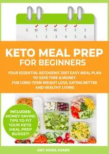 «Keto Meal Prep for Beginners» by Amy Adams