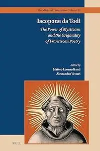 Iacopone Da Todi: The Power of Mysticism and the Originality of Franciscan Poetry