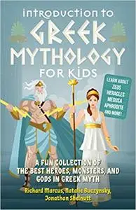 Introduction to Greek Mythology for Kids: A Fun Collection of the Best Heroes, Monsters, and Gods in Greek Myth