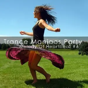 Trance Maniacs Party: Melody Of Heartbeat #6 (2009)