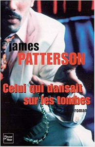 Celui qui dansait sur les tombes - James Patterson