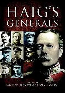 «Haig’s Generals» by Ian F.W.Beckett