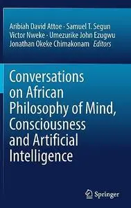 Conversations on African Philosophy of Mind, Consciousness and Artificial Intelligence