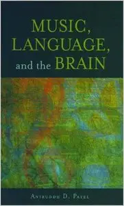 Music, Language, and the Brain by Aniruddh D. Patel