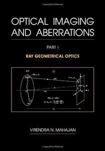 Optical Imaging and Aberrations: Part I. Ray Geometrical Optics (Repost)