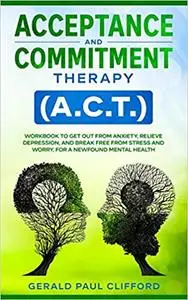 Acceptance and Commitment Therapy (A.C.T.)