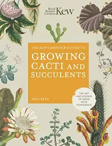 Kew Gardener's Guide to Growing Cacti and Succulents (Kew Experts)