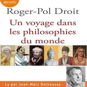 Roger-Pol Droit, "Un voyage dans les philosophies du monde"