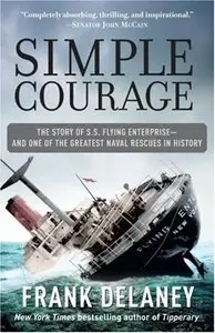 Simple Courage: The Story of S. S. Flying Enterprise - And One of the Greatest Naval Rescues in History (repost)