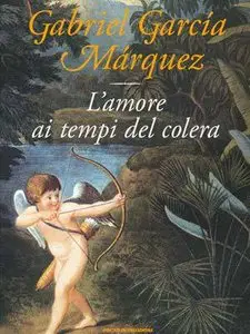 L'amore ai tempi del colera by Gabriel Garcia Marquez